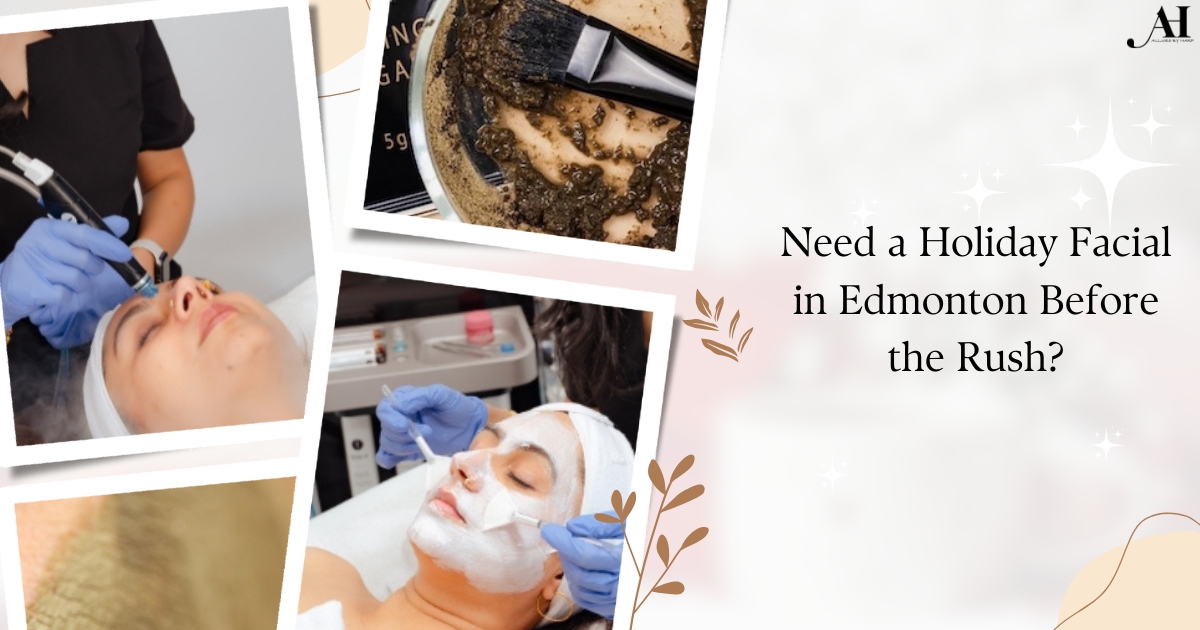 Need a Holiday Facial in Edmonton Before the Rush